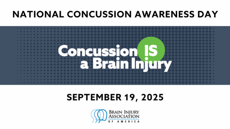Graphic that says "National Concussion Awareness Day" "Concussion is a Brain Injury" "September 19, 2025" and includes the logo for the Brain Injury Association of America.