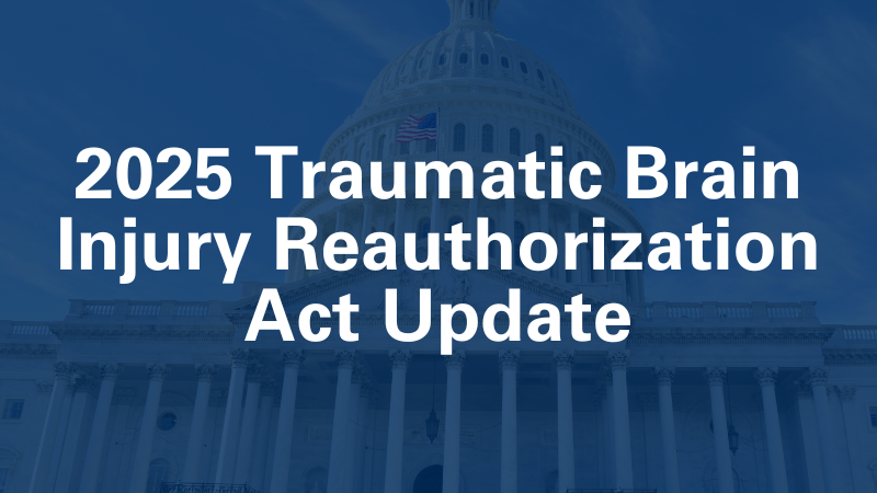 2025 Traumatic Brain Injury Reauthorization Act Update